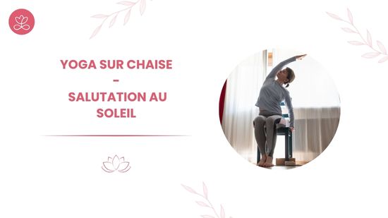 23. Yoga sur chaise - Salutation au soleil avec Pascaline Benovici-Berton